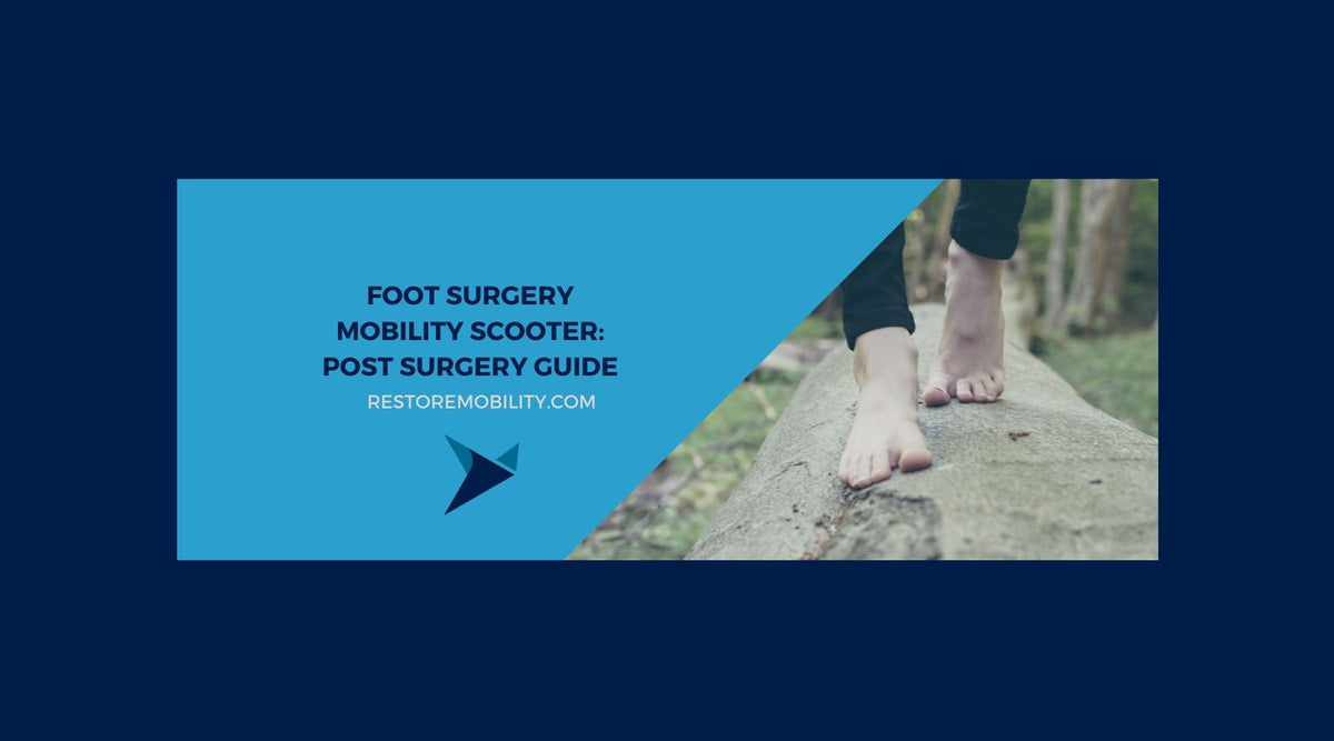 Foot Surgery and Mobility Scooters: A Post Surgery Guide — RestoreMobility